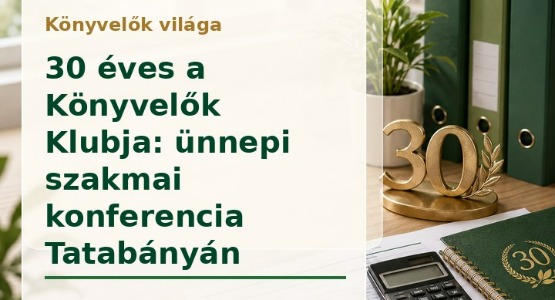 Könyvelők világa – jubileumi konferencia a Könyvelők Klubja 30. évfordulója alkalmából